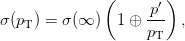               (       )
                    p&prime;-
&sigma;(pT) = &sigma; (&infin;  )  1 &oplus; p   ,
                     T
